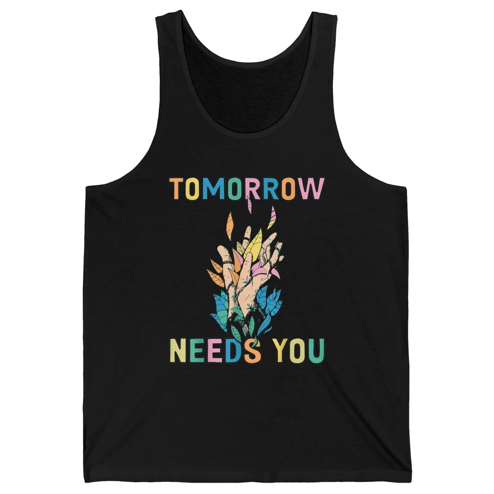 Tomorrow Needs You Therapist Be Kind Mental Health Matters Unisex Jersey Tank