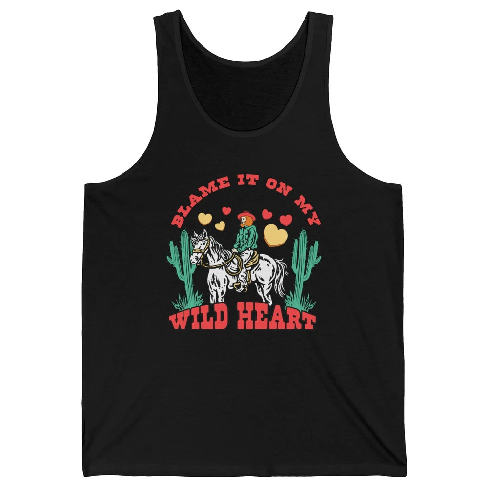 Blame It On My Wild Heart Horseback Cowgirl Rodeo Valentine Cactus Love Howdy Vintage Unisex Jersey Tank