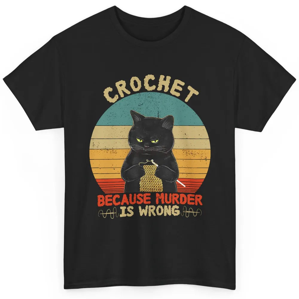 Black Cat Crochet Because Murder Is Wrong Knitting Retro Classic Unisex T-Shirt