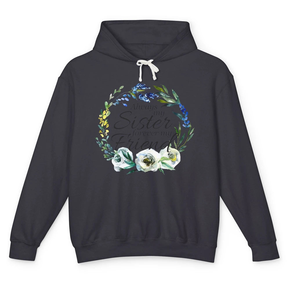 Floral Always My Sister Forever My Friend Cute Bestie Gift Unisex Lightweight Hoodie