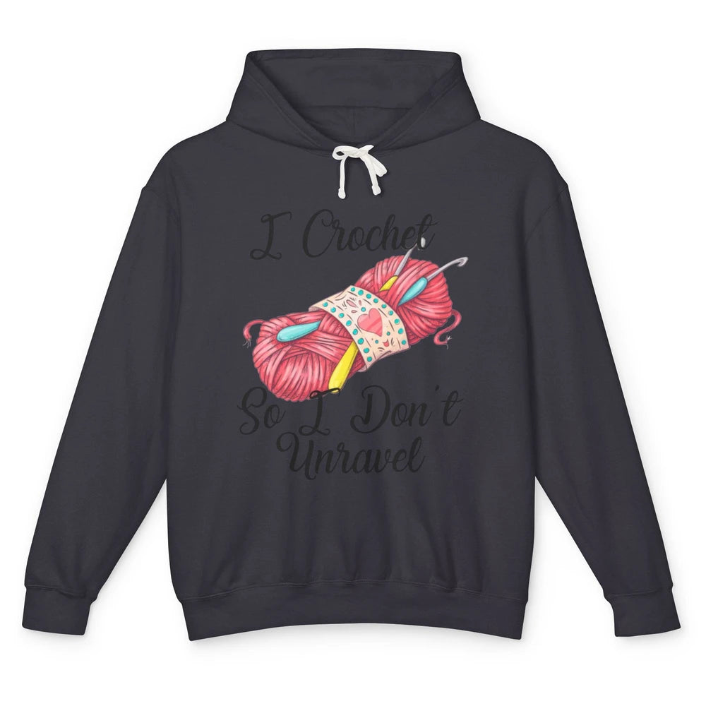 Retro Yarn I Crochet So I Don't Unravel Funny Yarning Lady Unisex Lightweight Hoodie