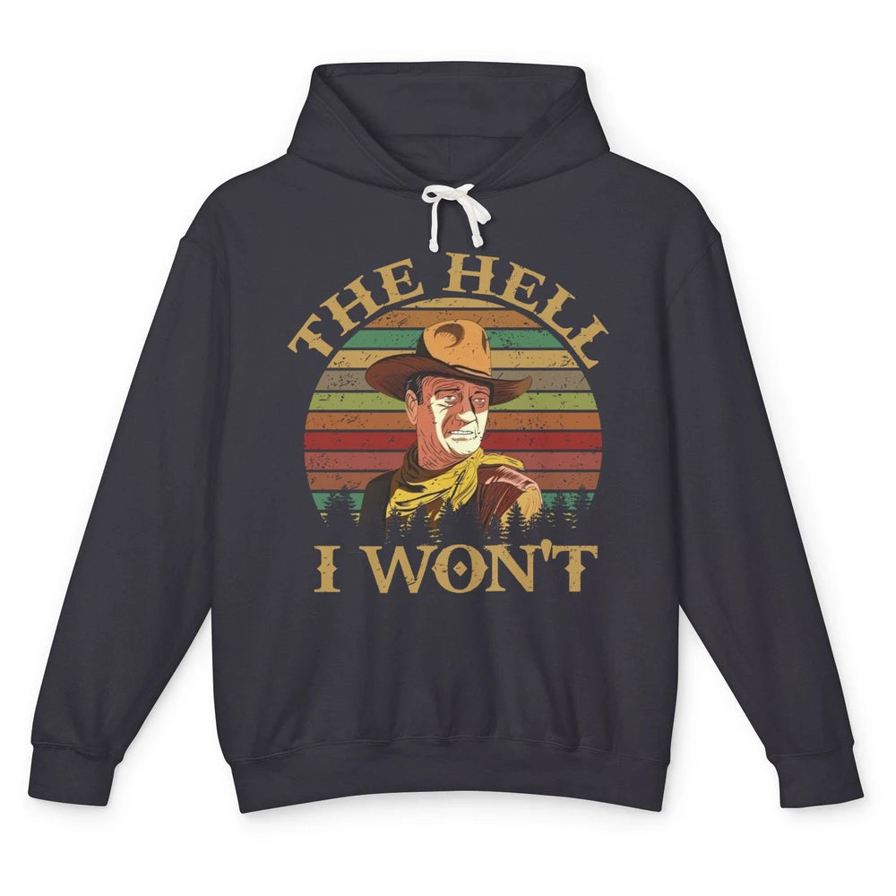 Vintage Cowboy The Hell I Won't Western Country Rodeo Dad Unisex Lightweight Hoodie