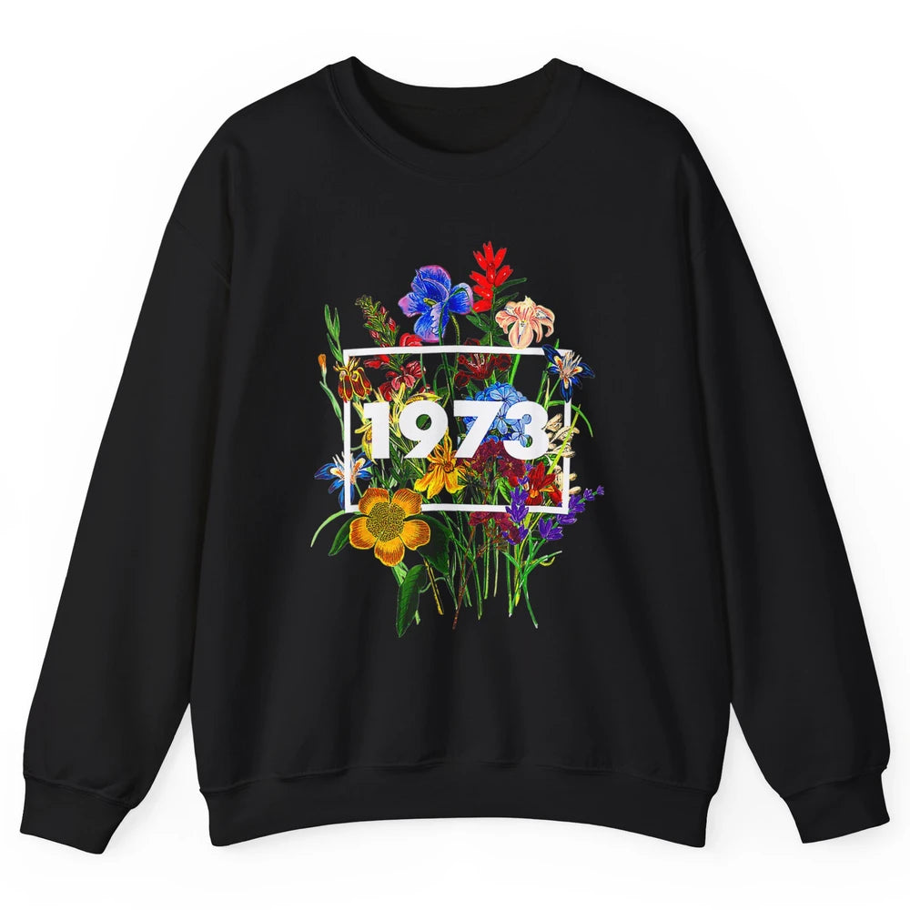 Wildflower Pro Choice 1973 Women Feminism Floral Body Rights Unisex Crewneck Sweatshirt