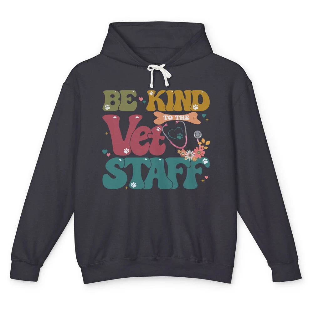 Be Kind To The Vet Staff Groovy Veterinarian Pet Lovers Unisex Lightweight Hoodie