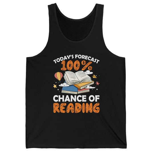 Today Forecast Chance Of Reading Book Lovers Librarian Gift Unisex Jersey Tank