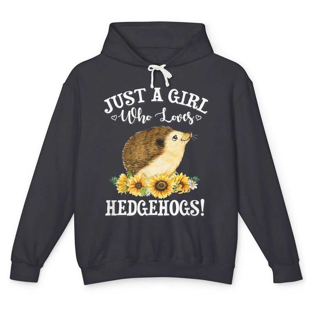 Just Girl Loves Hedgehogs Sunflowers Hedgie Floral Pet Owner Unisex Lightweight Hoodie