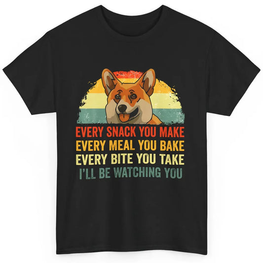 Corgi Every Snack You Make I'll Be Watching Corgi Dog Lovers Classic Unisex T-Shirt