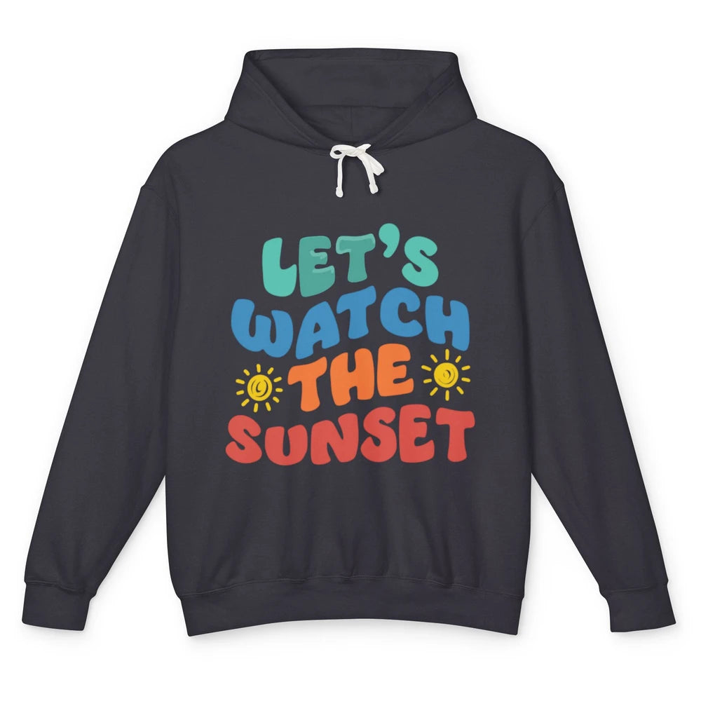 Groovy Lets Watch The Sunset Beach Summertime Break Sunshine Unisex Lightweight Hoodie