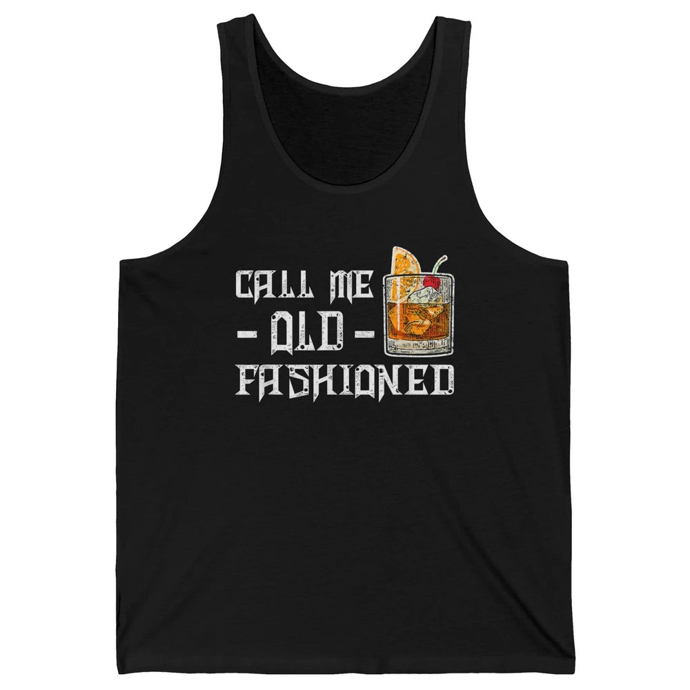 Call Me Old Fashioned Whiskey Retro Wine Shot Drink Alcohol Unisex Jersey Tank