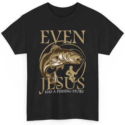 Even Jesus Fish Story Christian Faith Fishing God Religious Classic Unisex T-Shirt