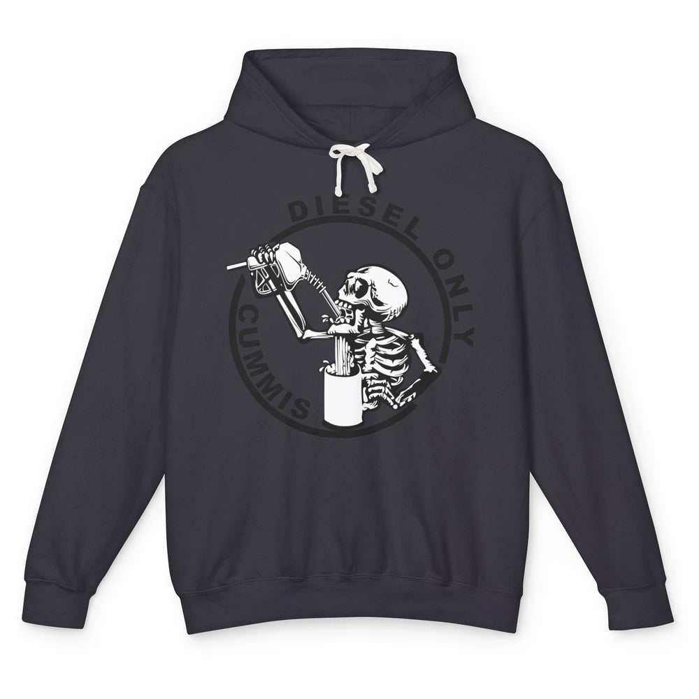 Funny Skeleton Diesel Only Cummins Gas Drinking Sarcastic Unisex Lightweight Hoodie