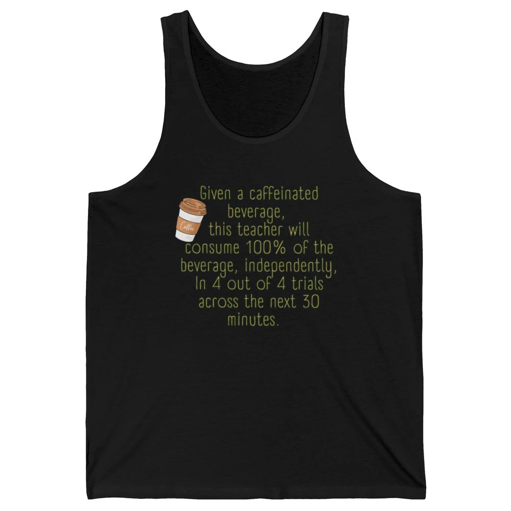 Special Education Teacher Need Coffee Caffeinated Teacher Unisex Jersey Tank