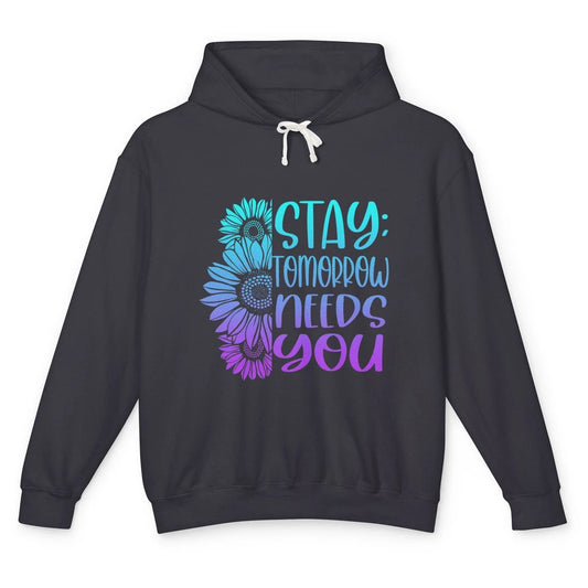 Stay Tomorrow Needs You Sunflower Suicide Prevention Month Unisex Lightweight Hoodie