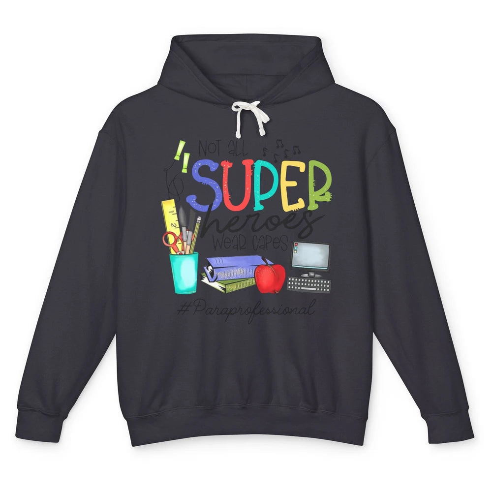 Not All Super Heroes Wear Capes Paraprofessional Life Para Unisex Lightweight Hoodie