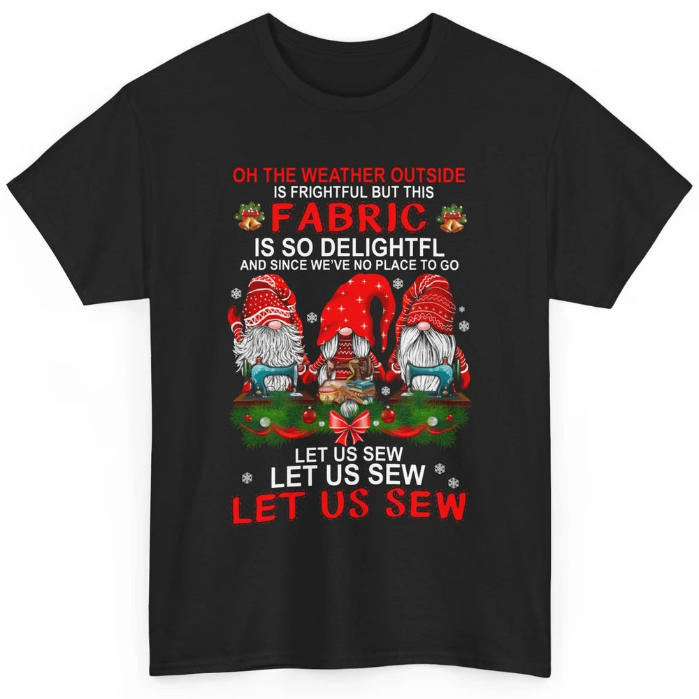 Merry Christmas Gnome Sewing Let Us Sew Gnomies Xmas Fabric Classic Unisex T-Shirt