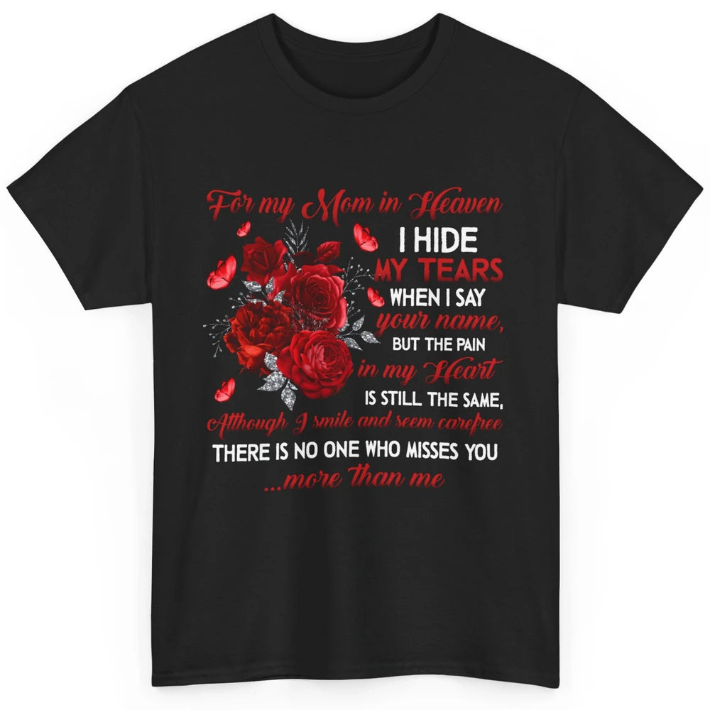 For My Mom In Heaven I Hide My Tears My Mother Memorial Day Classic Unisex T-Shirt