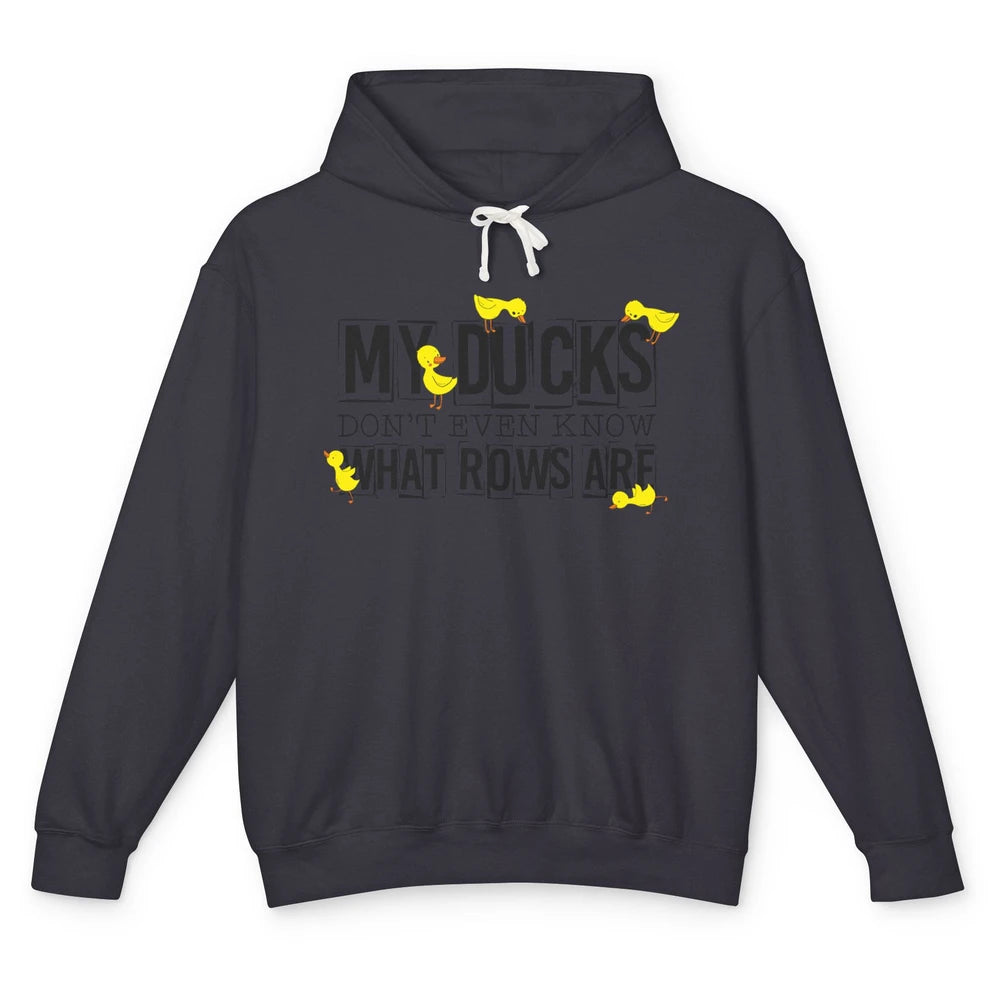 My Ducks Don't Even Know What Rows Are Funny Duck Unisex Lightweight Hoodie