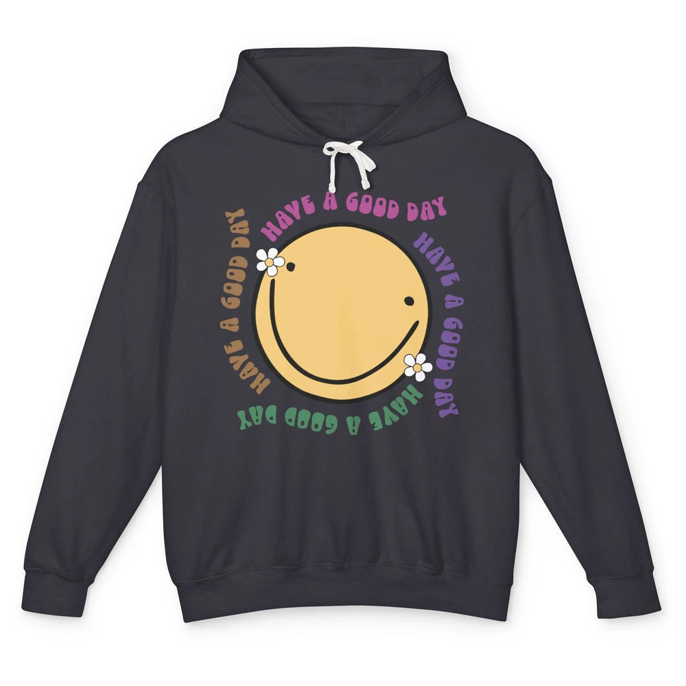 Retro Groovy Smile Face Have A Good Day Inspirational Quote Unisex Lightweight Hoodie