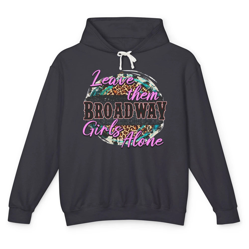 Leopard Cowgirl Leave Them Broadway Girls Alone Western Girl Unisex Lightweight Hoodie