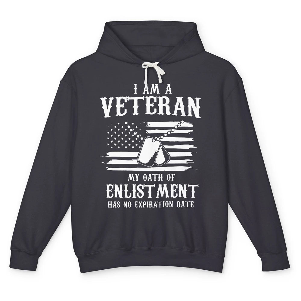 I Am A Veteran My Oath Of Enlistment Has No Expiration Date Unisex Lightweight Hoodie