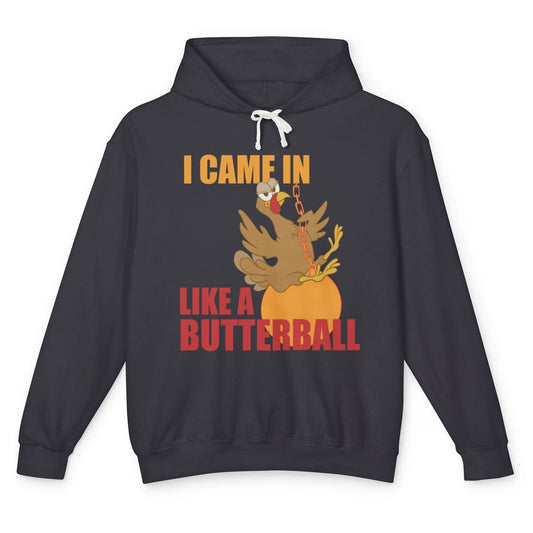 Funny Turkey Thanksgiving Gift I Came In Like a Butterball Unisex Lightweight Hoodie