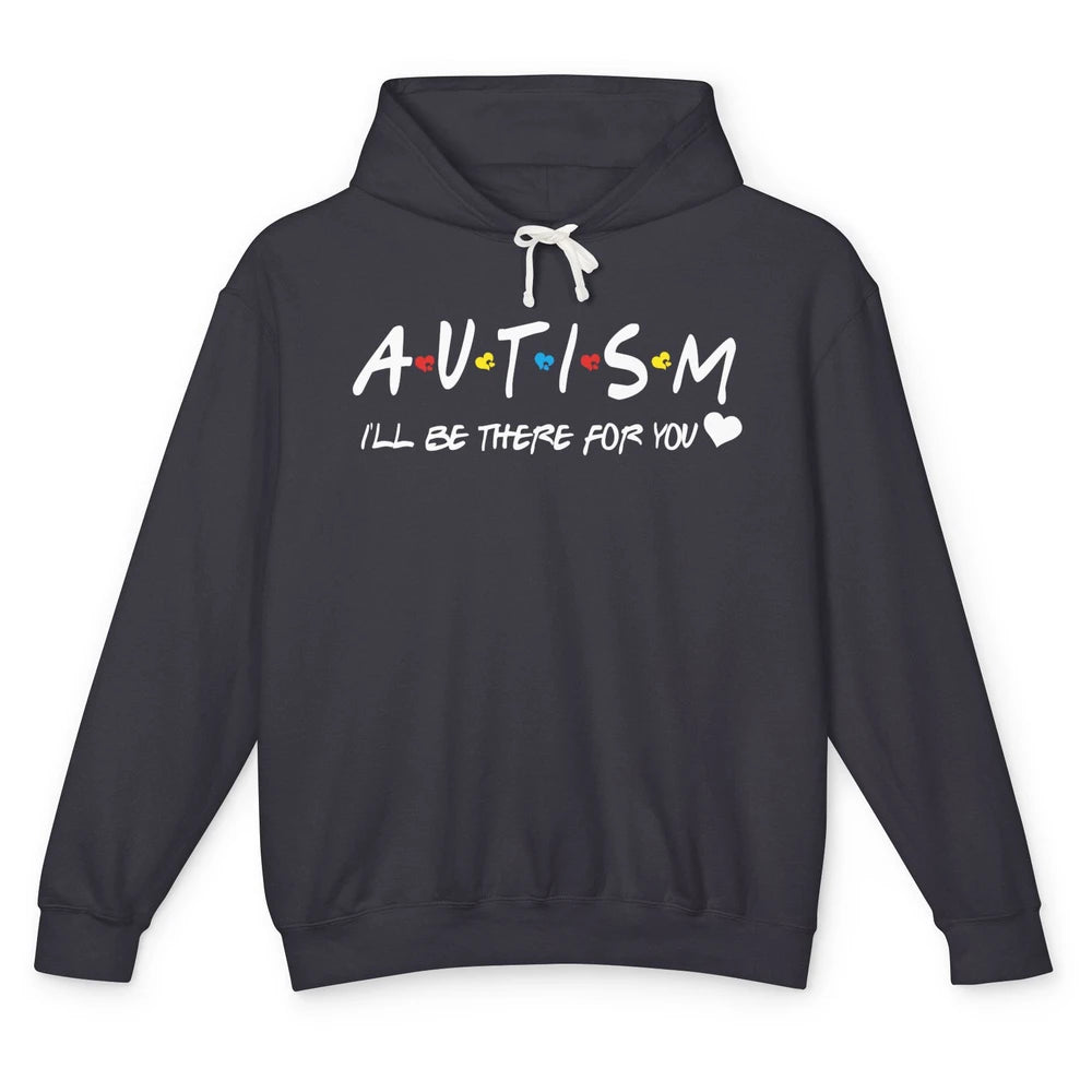 Autism Awareness Autism Heart I'll Be There For You Unisex Lightweight Hoodie