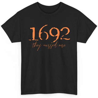 Retro Salem Witch 1692 They Missed One Halloween Witch Magic Classic Unisex T-Shirt