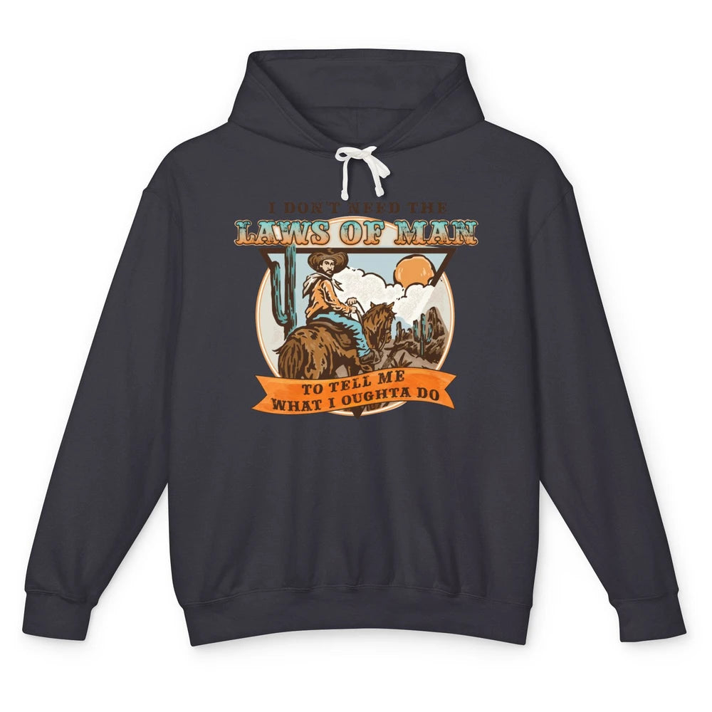 Cowboy Horsing I Don't Need The Laws Of Men Western Country Unisex Lightweight Hoodie