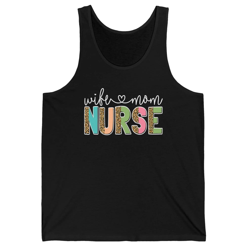 Wife Mom Nurse Leopard Happy Mothers Day Nursing Life RN Unisex Jersey Tank