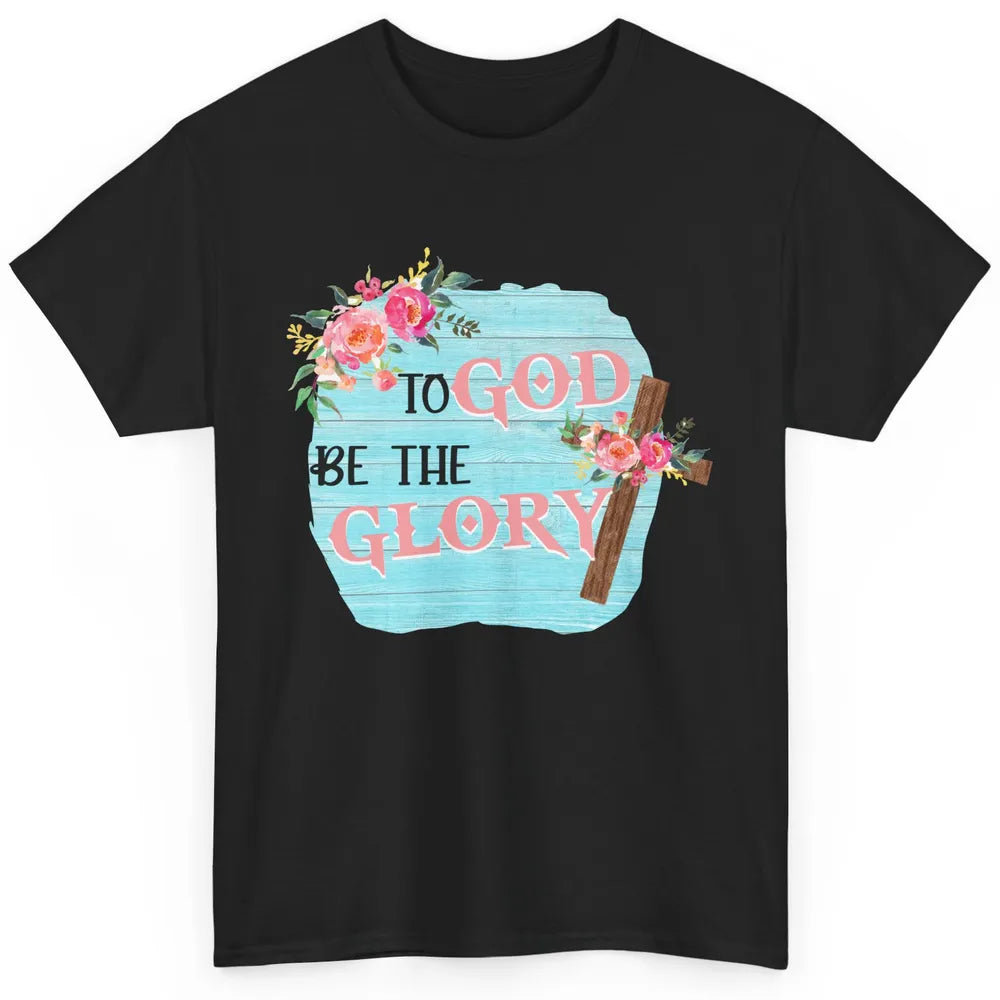 Floral To God Be The Glory Bible Verse Christian Religious Classic Unisex T-Shirt