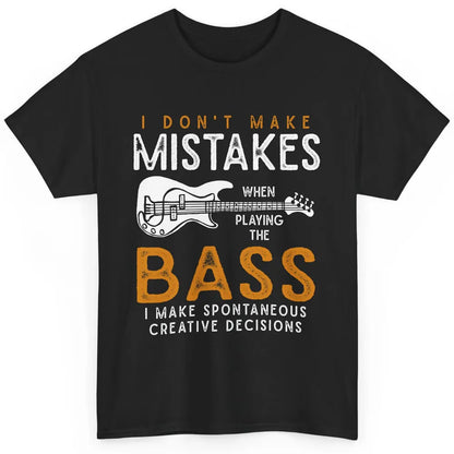 Bass Player Funny Dont Make Mistake Playing Bass Guitarist Classic Unisex T-Shirt