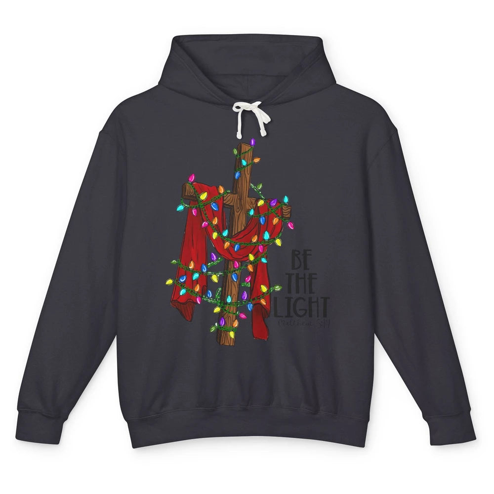 Be The Light Cross Christmas Lights Faith In Jesus Christian Unisex Lightweight Hoodie