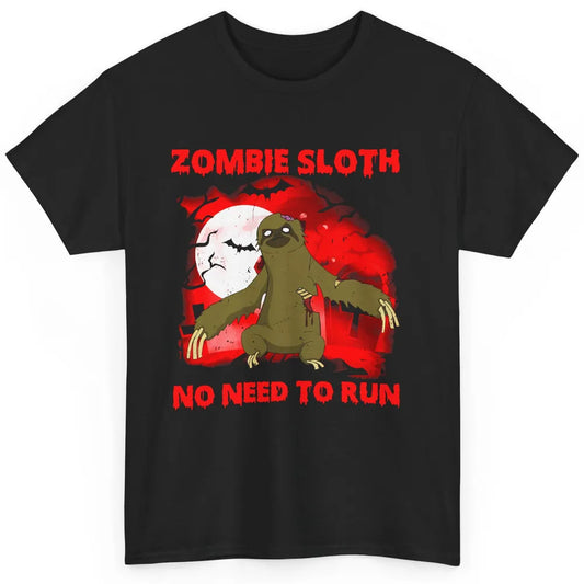 Zombie Sloth No Need To Run Halloween Scary Costume Sloth Classic Unisex T-Shirt