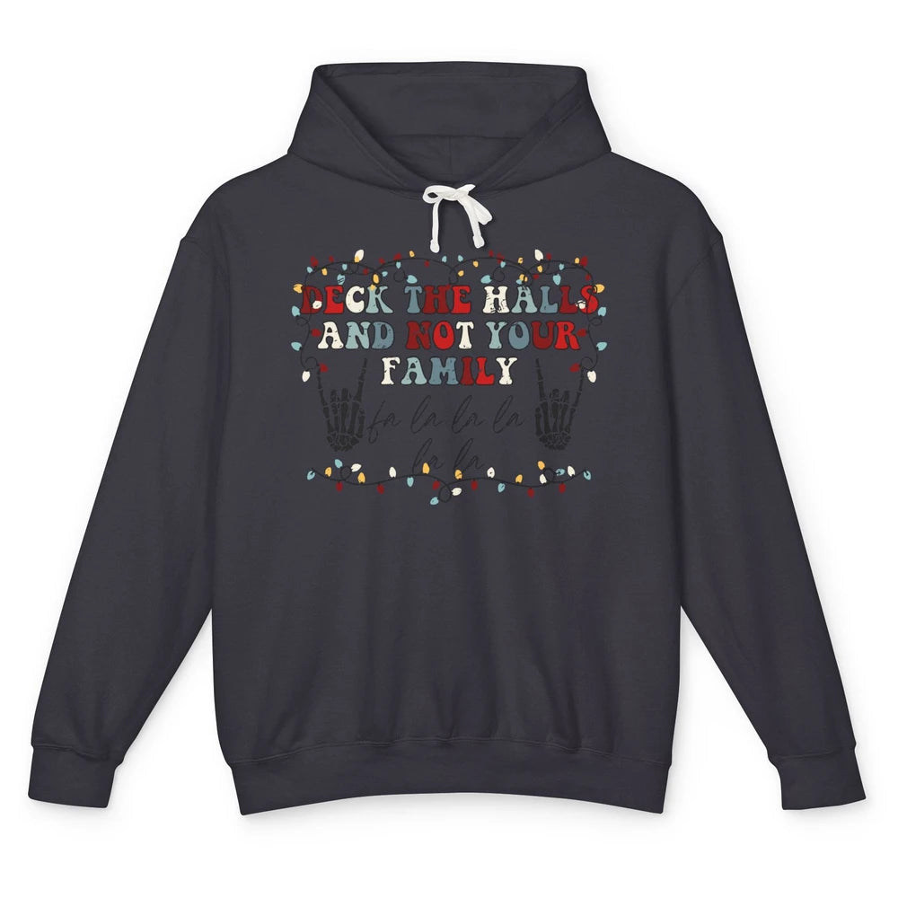 Skeleton Deck The Hall And Not Your Family Christmas Costume Unisex Lightweight Hoodie