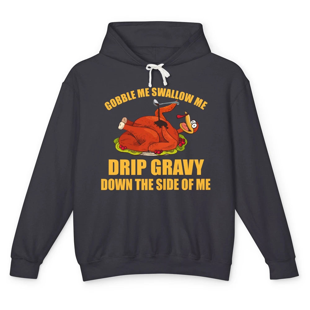 Funny Thanksgiving Turkey Gobble Me Swallow Me Drip Gravy Unisex Lightweight Hoodie