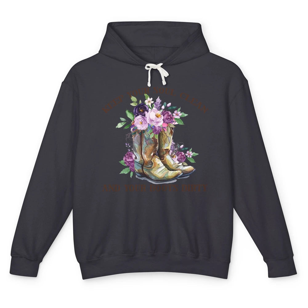 Cowgirl Boots Keep Your Soul Clean Your Boots Dirty Western Unisex Lightweight Hoodie