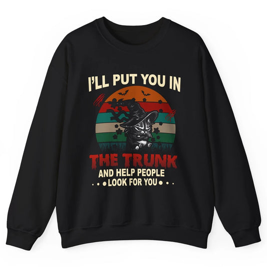 Vintage Funny Halloween Cat Witch I'll Put You In The Trunk Unisex Crewneck Sweatshirt