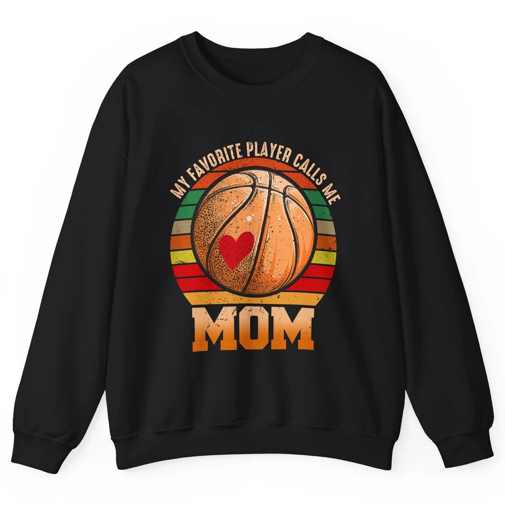 Vintage Basketball Mom My Favorite Player Calls Me Mom Unisex Crewneck Sweatshirt