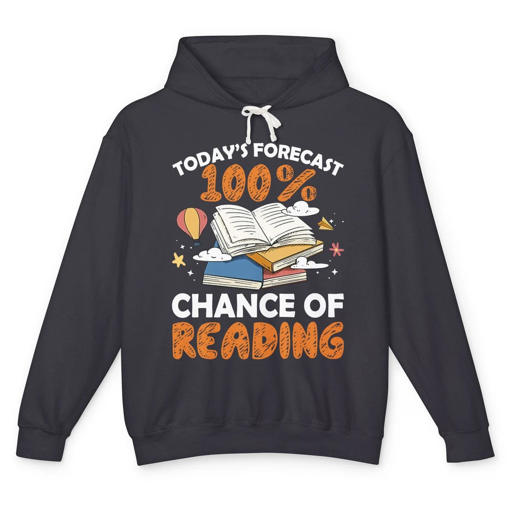 Today Forecast Chance Of Reading Book Lovers Librarian Gift Unisex Lightweight Hoodie