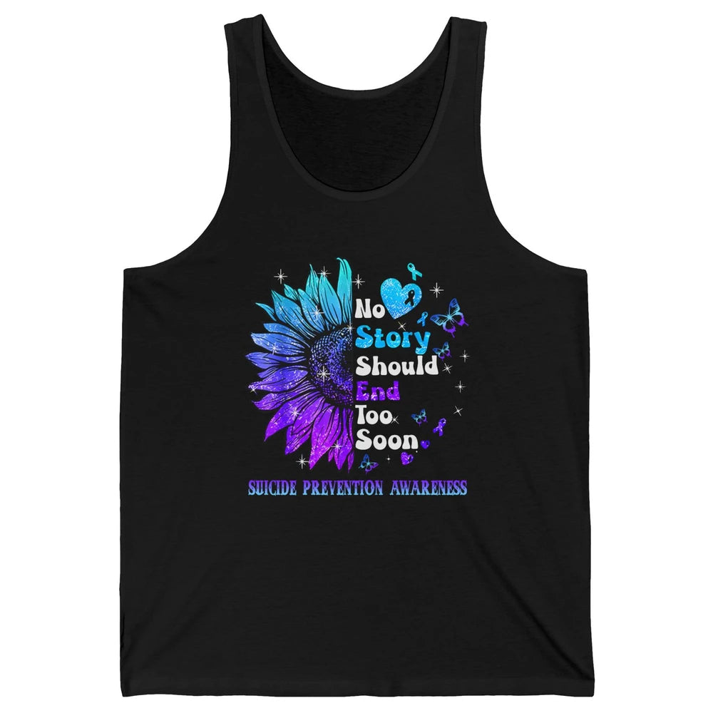 Suicide Prevention Sunflower No Story Should End Too Soon Unisex Jersey Tank