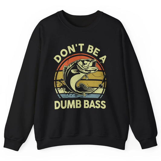 Vintage Bass Fishing Don't Be A Dumb Bass Fisherman Reel Men Unisex Crewneck Sweatshirt