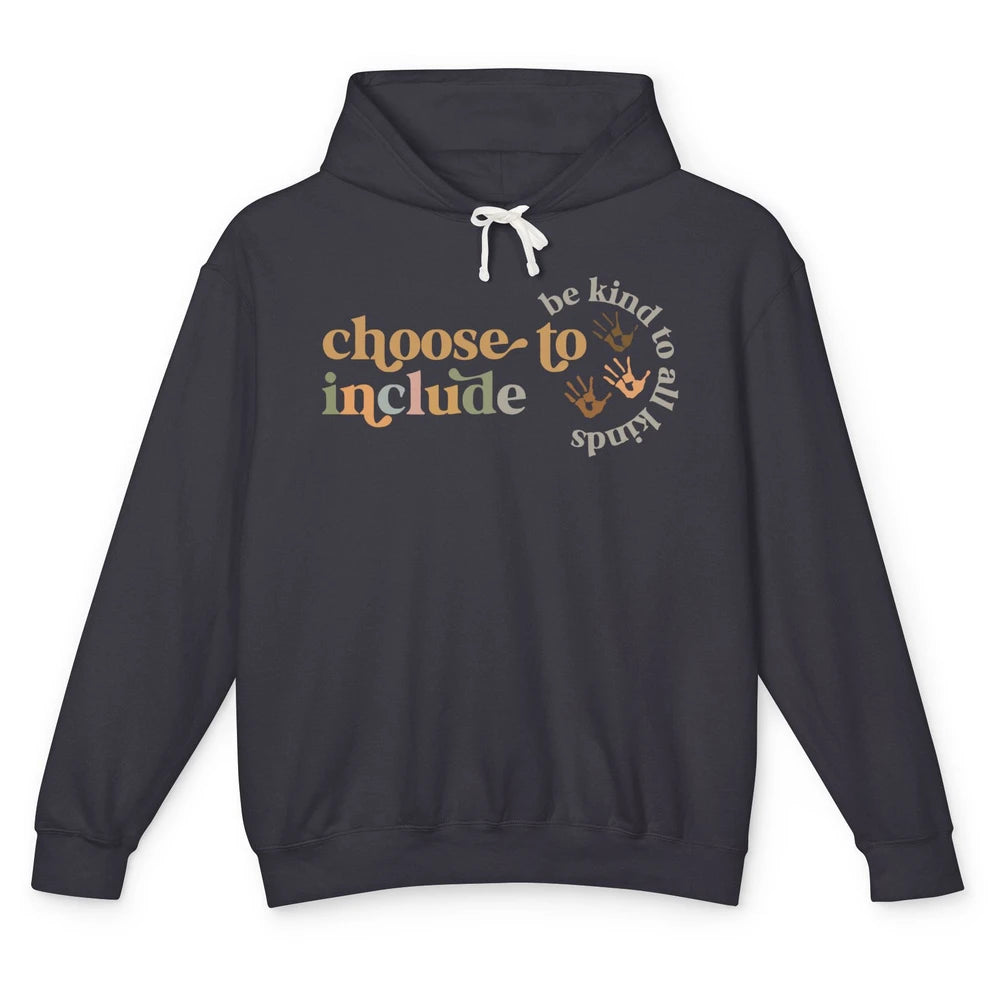 Special Edu Teacher Choose To Include Be Kind To All Kinds Unisex Lightweight Hoodie