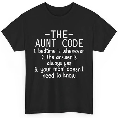 Funny Aunt Life The Aunt Code Your Mom Doesn't Need To Know Classic Unisex T-Shirt