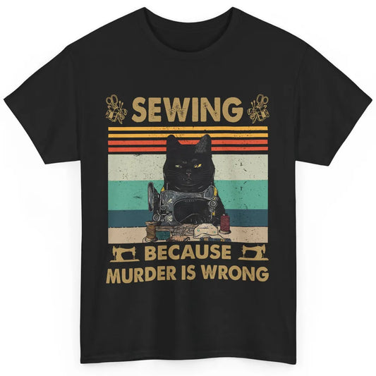 Vintage Black Cat Sewing Because Murder is Wrong Yarning Classic Unisex T-Shirt