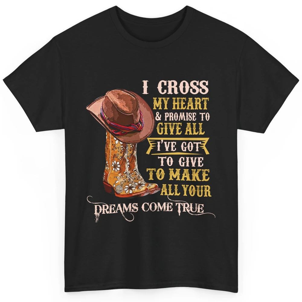 Cowgirl Boots & Hat I Cross My Heart Western Country Cowboys Classic Unisex T-Shirt