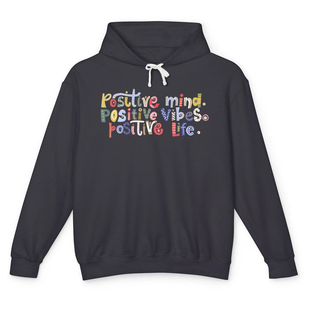 Positive Mind Positive Vibes Positive Life Motivation Quote Unisex Lightweight Hoodie