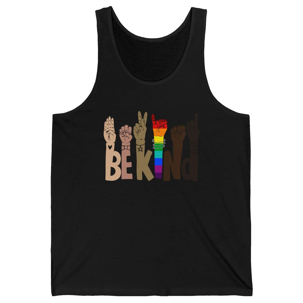 Be Kind Sign Language Rainbow Anti Racism Be Kind LGBT Pride Unisex Jersey Tank