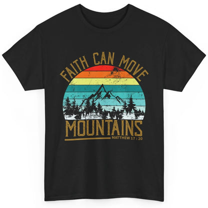 Faith Can Move Mountains Bible Religious God Jesus Christian Classic Unisex T-Shirt