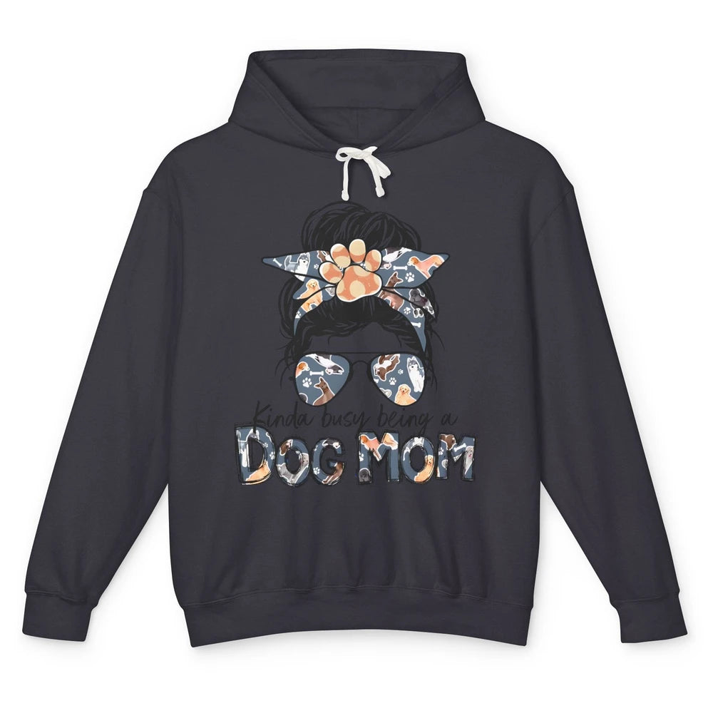 Busy Being A Dog Mom Life Paw Messy Hair Bun Mama Fur Pet Unisex Lightweight Hoodie