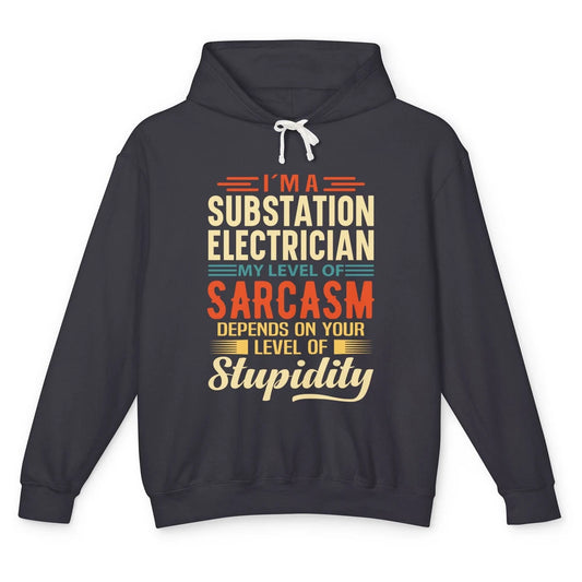 Im Substation Electrician Engineer Life Sarcasm Electrical Unisex Lightweight Hoodie